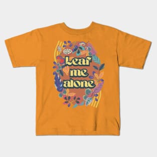 Leaf me alone Kids T-Shirt